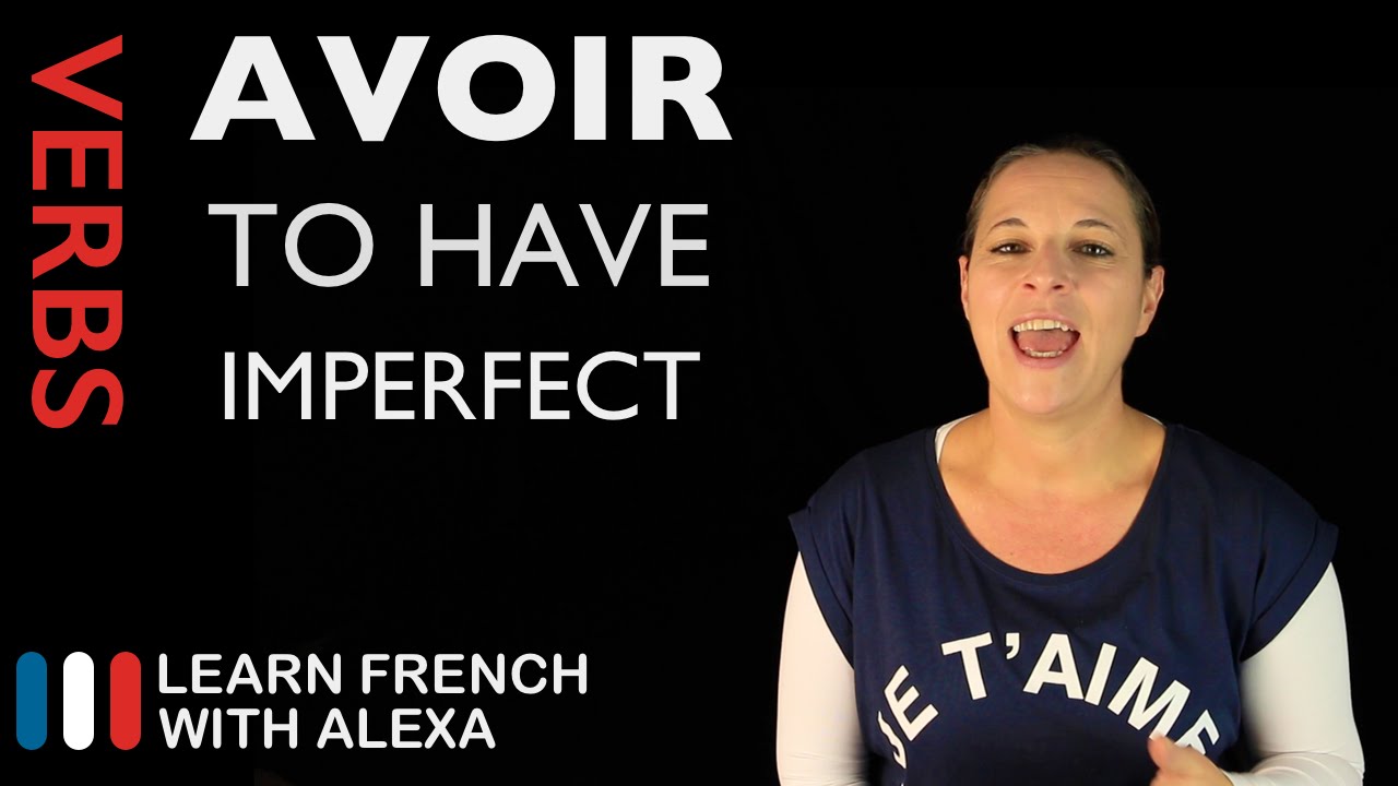 Avoir (To Have) — Imperfect Tense (French verbs conjugated by Learn French With Alexa)