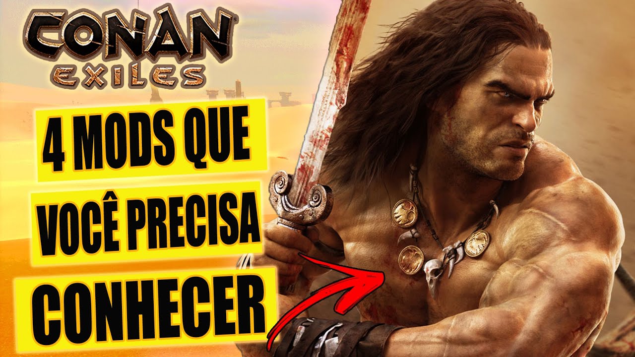 4 MODS DE CONAN QUE VOCÊ PRECISA CONHECER -  CONAN EXILES