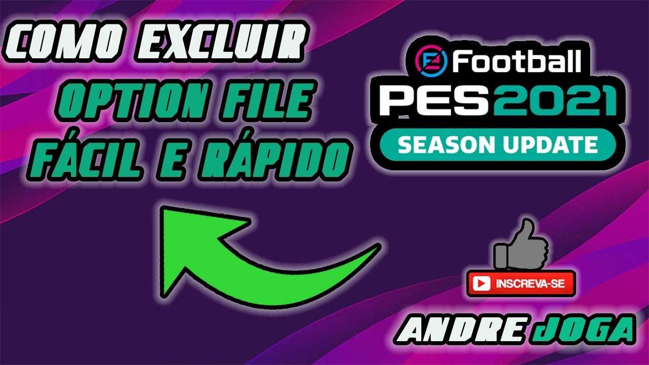 COMO EXCLUIR OPTION FILE FÁCIL E RÁPIDO | PES 2021 VERSÃO PC