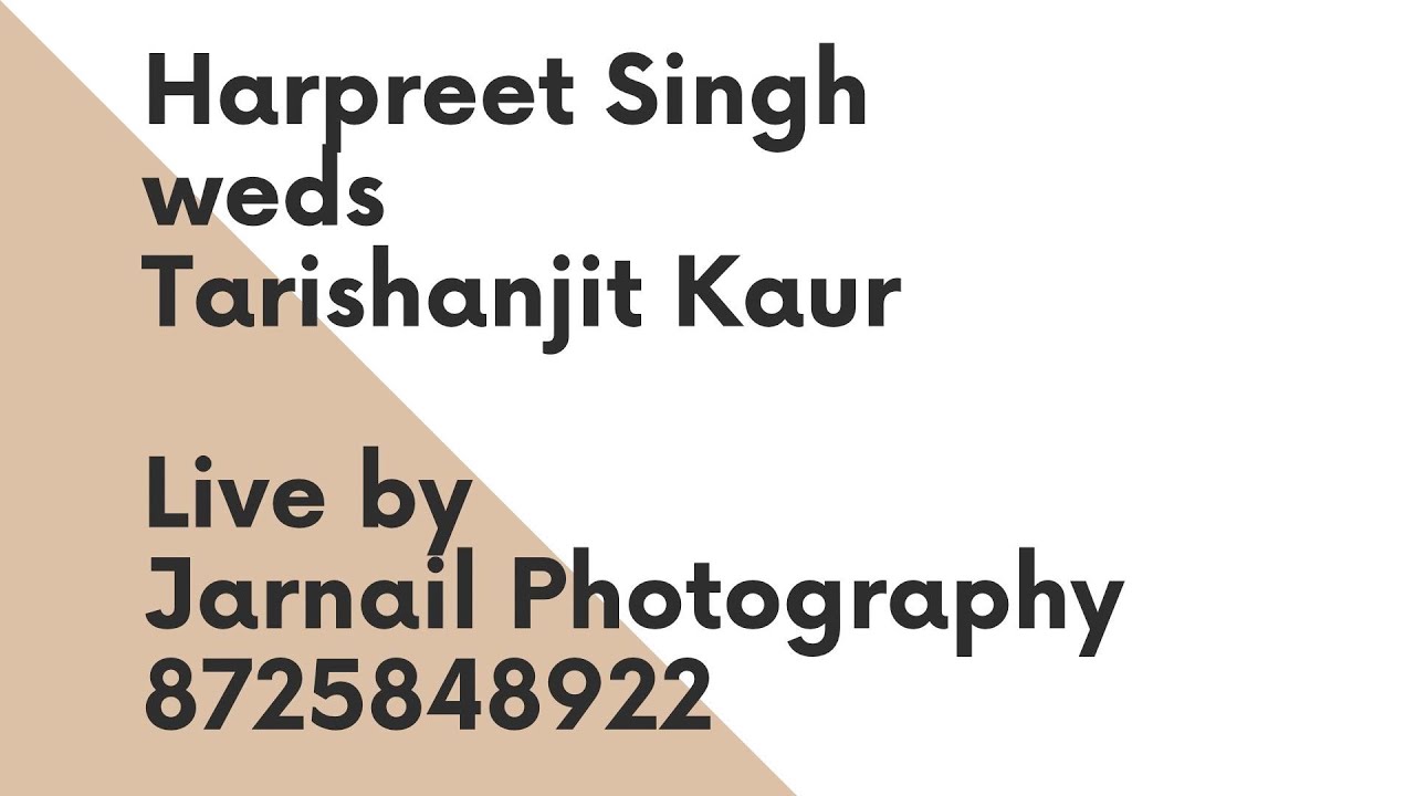 Wedding Harpreet Singh weds Tarishanjit Kaur Live by Jarnail Photography 8725848922