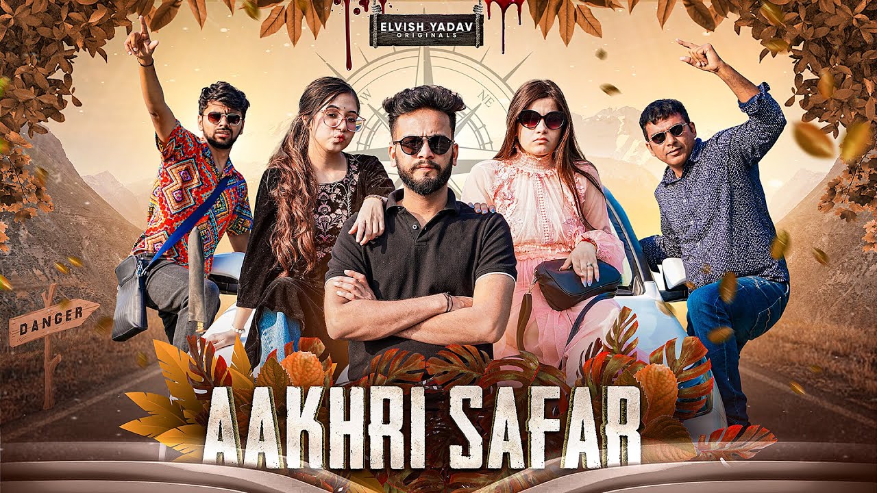 Aakhri Safar - || Elvish Yadav