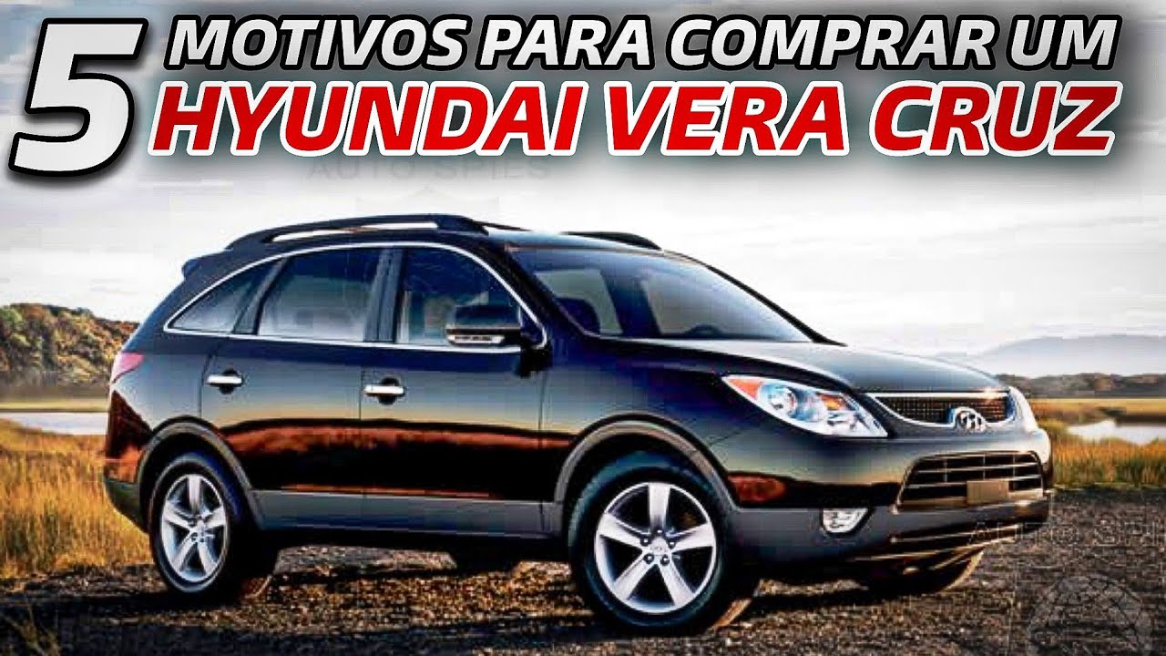 5 MOTIVOS PARA COMPRAR UM HYUNDAI VERA CRUZ V6: a barca luxuosa muito barata