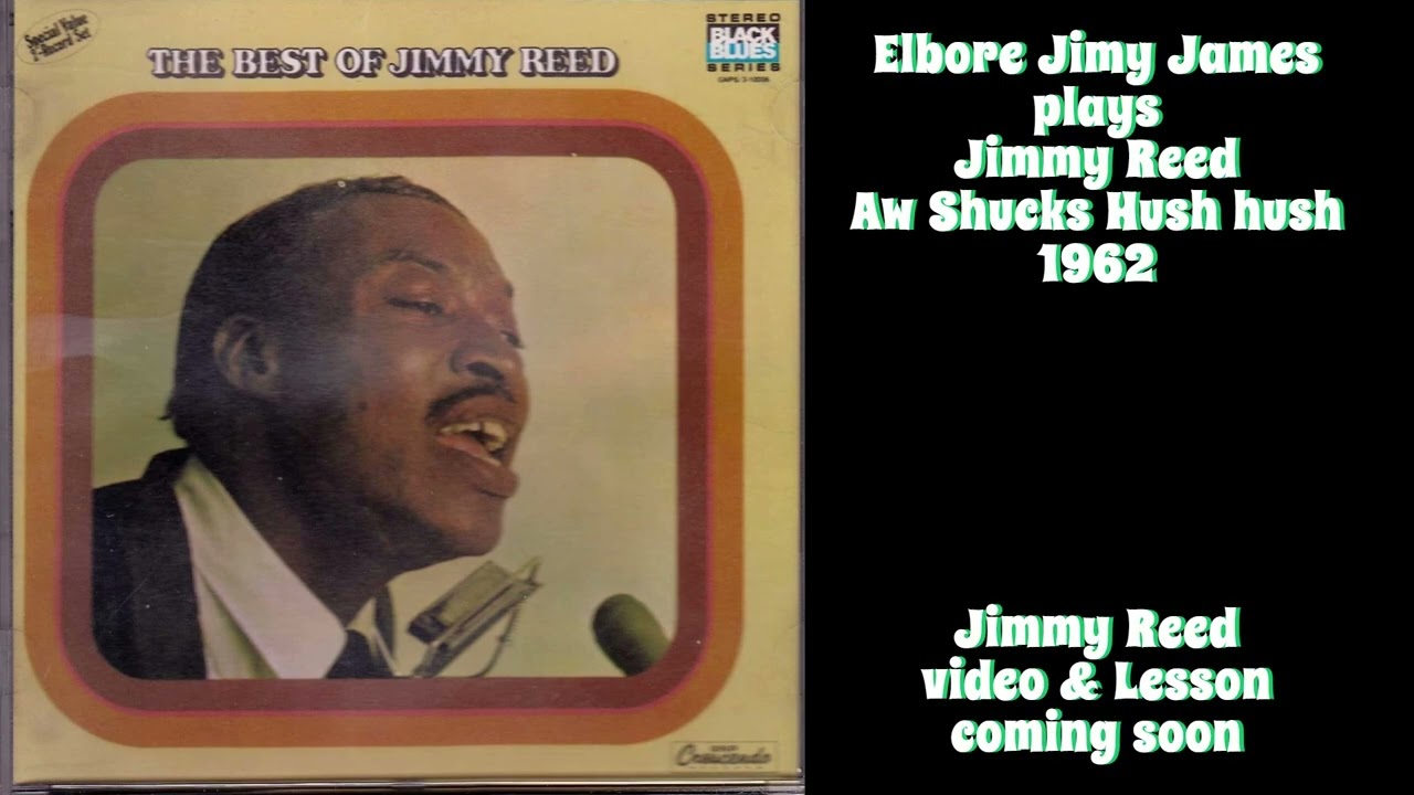 Jimmy Reed Aw shucks Hush hush