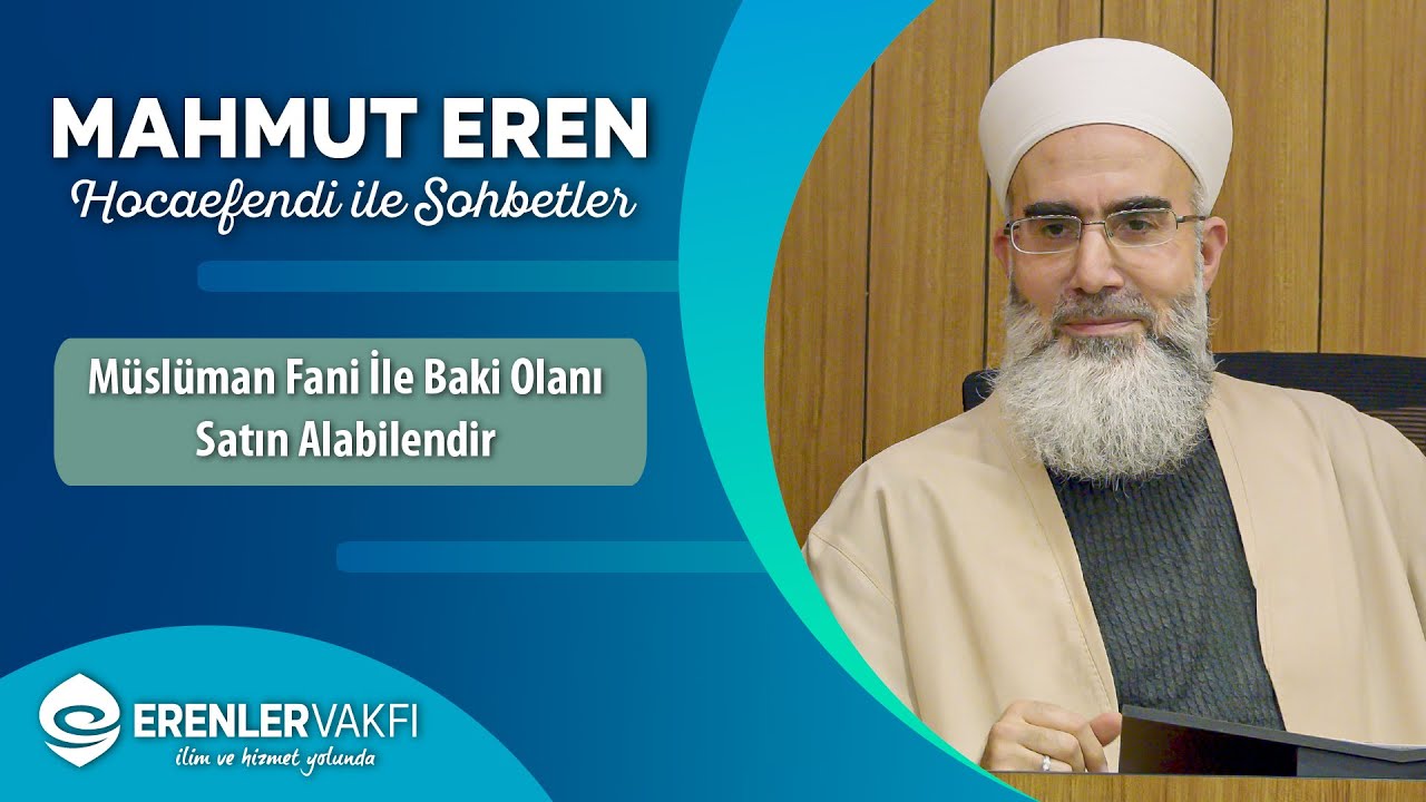 Müslüman Fani İle Baki Olanı Satın Alabilendir | Sohbetler