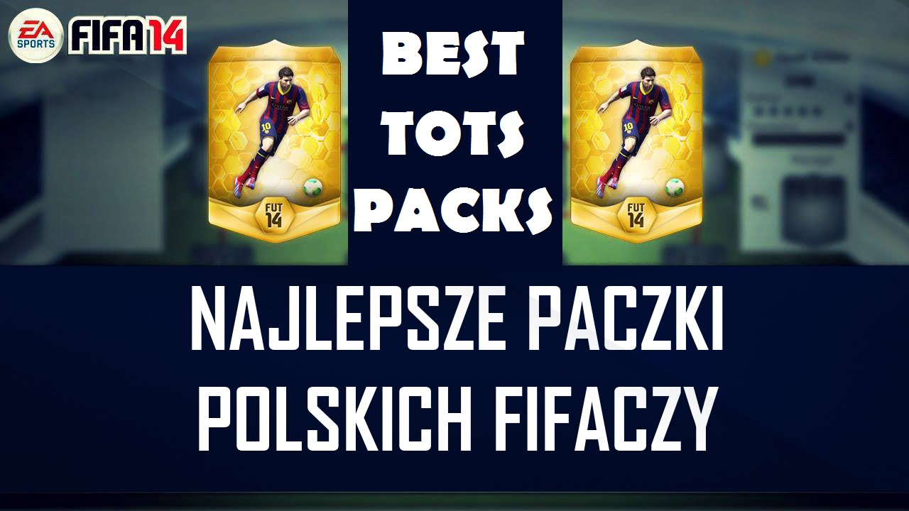 BEST TOTS PACKS | NAJLEPSZE PACZKI POLSKICH FIFACZY | #2 | FIFA 14