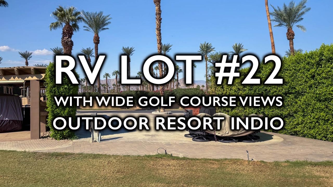 Private RV Lot 22 at Outdoor Resort Indio - Wide golf course views, close to the clubhouse
