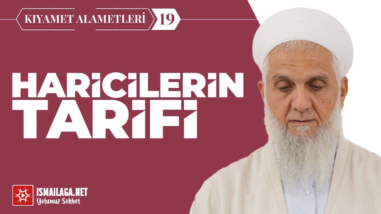 Kıyamet Alâmetleri:19) Haricilerin Tarifi - İbrahim Serdar Hoca Efendi @ismailaganet