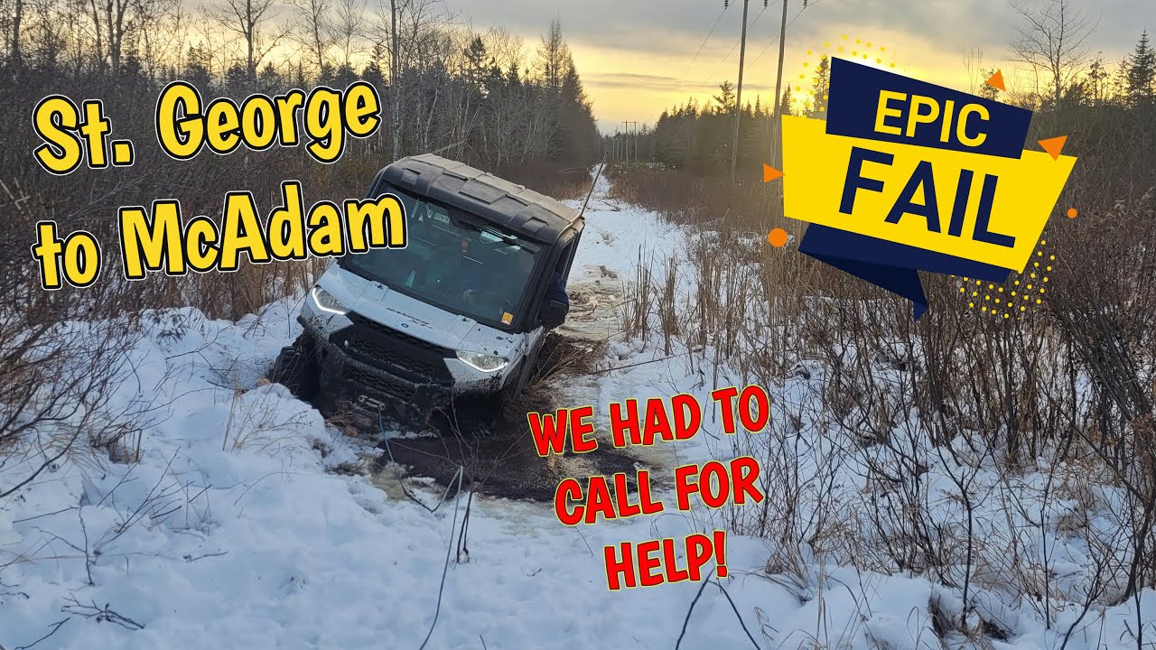 St  George to McAdam  - Almost - EPIC FAIL!