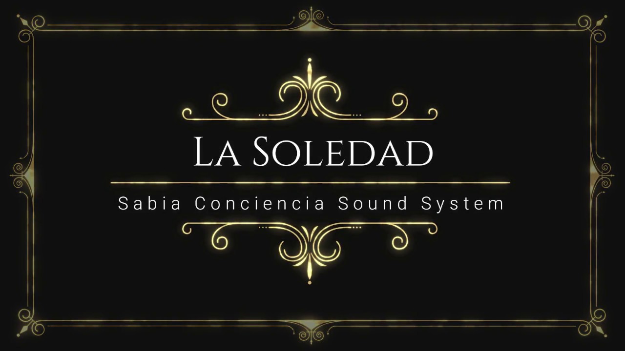 La Soledad  ► Sabia Conciencia Sound System ♪ (ChrisRow - DaxNote - Dagda Raggaman) ♬
