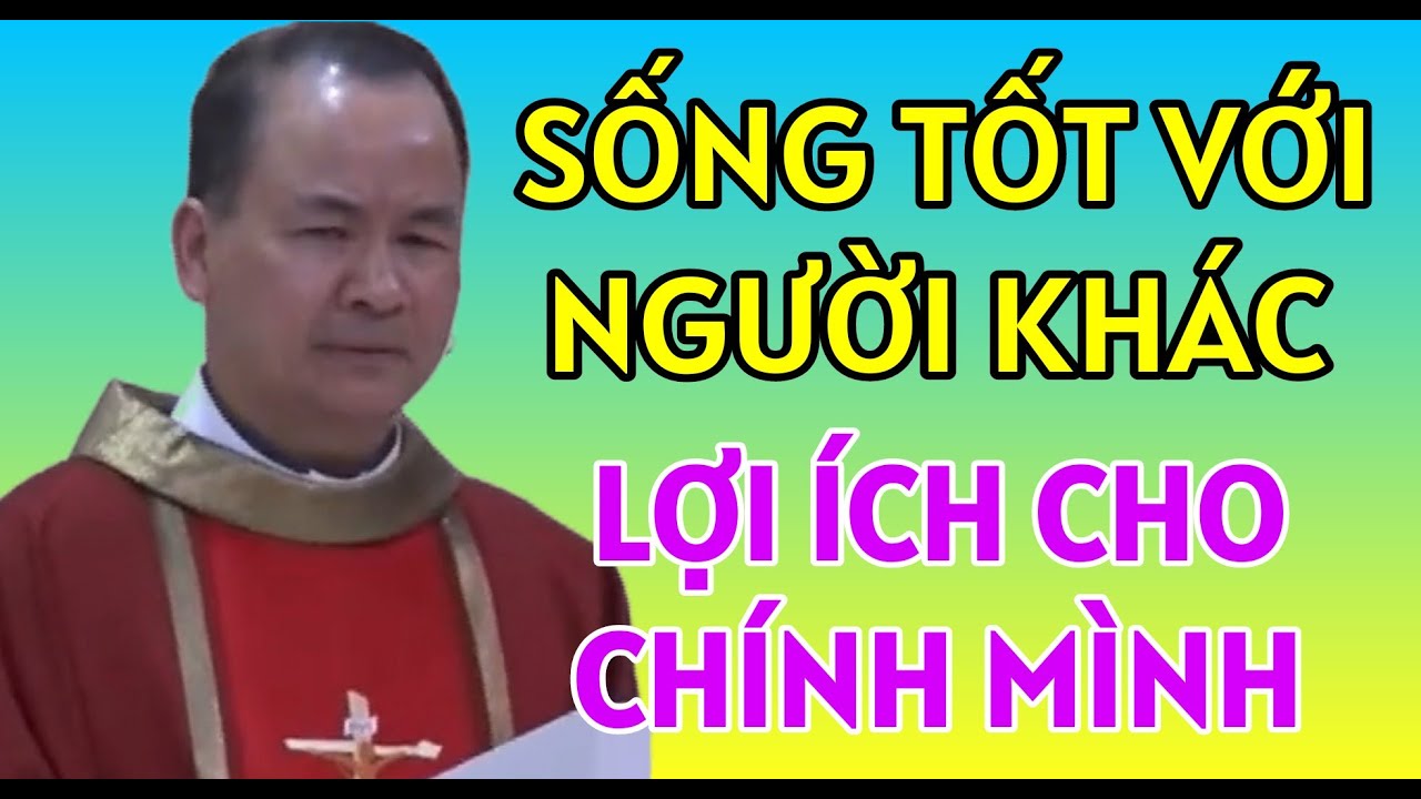 ĐỐI XỬ TỐT VỚI NGƯỜI KHÁC LÀ MANG LẠI LỢI ÍCH CHO CHÍNH MÌNH | BÀI GIẢNG HAY CỦA CHA PHẠM TĨNH