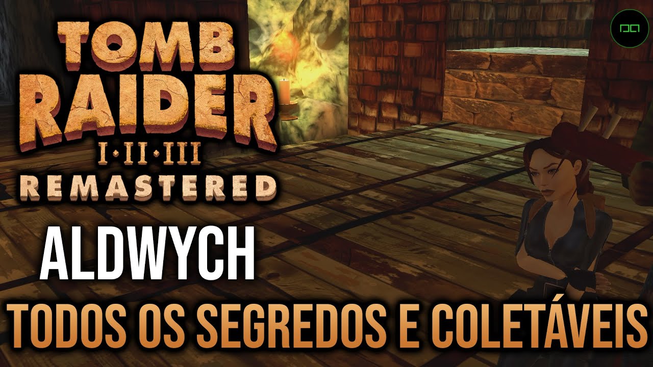 ALDWYCH | TODOS OS SEGREDOS E COLETÁVEIS | TOMB RAIDER 3 REMASTERED