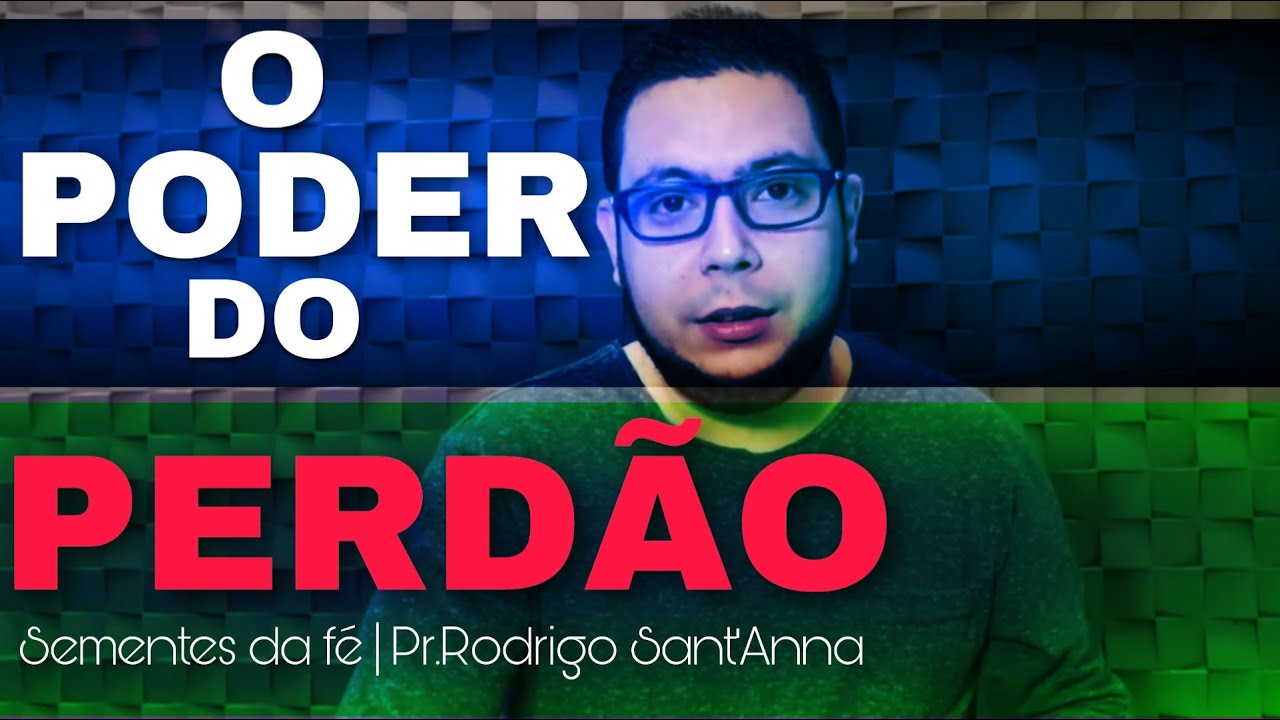 O PODER DO PERDÃO | Sementes da fé | Pr.Rodrigo Sant'Anna