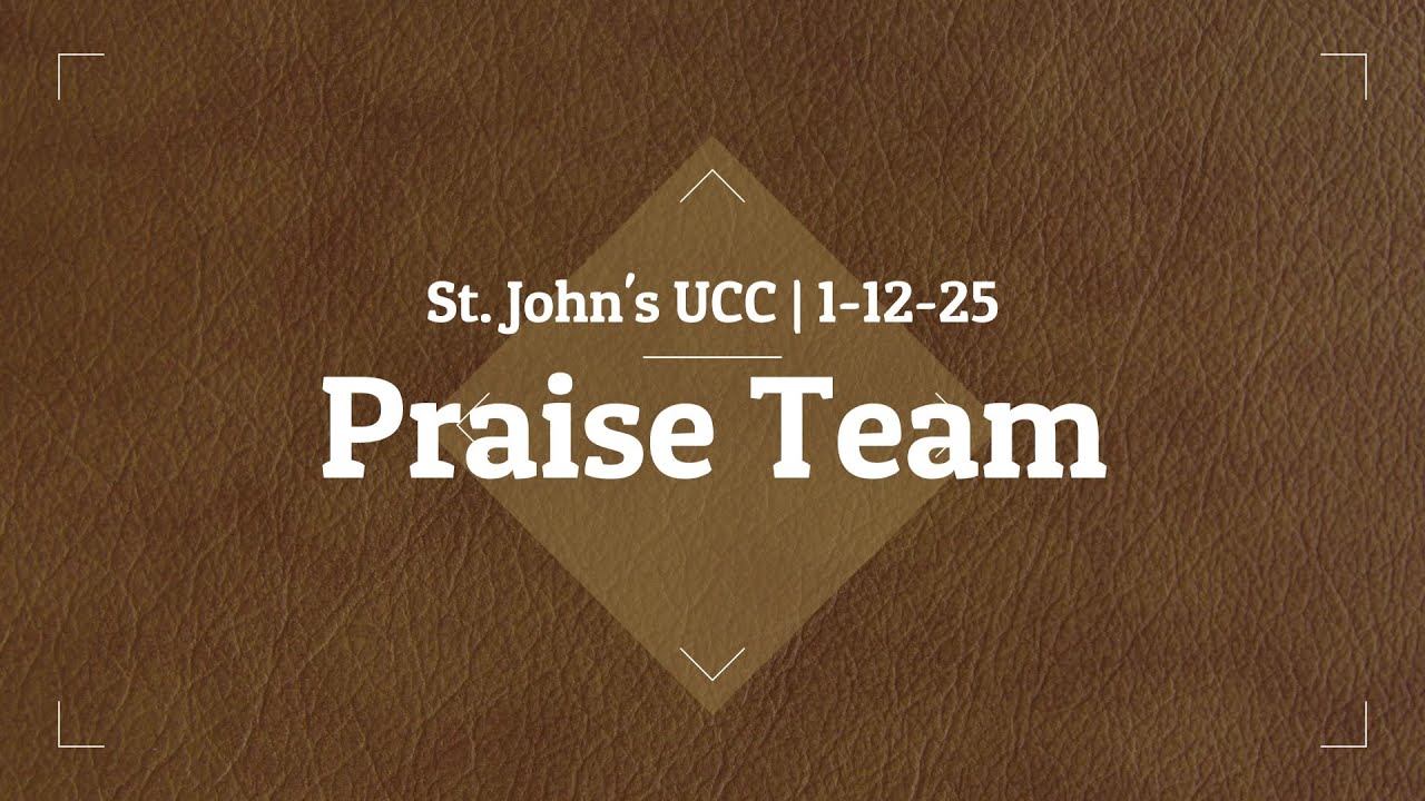 St. John's UCC Burton | Praise Team | January 12th, 2025