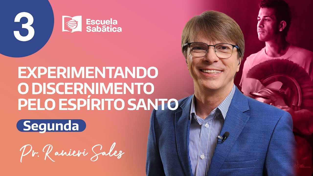 Experimentando o discernimento pelo Esp&iacute;rito Santo | Segunda | Escola Sabatina 10.07  Ranieri Sales