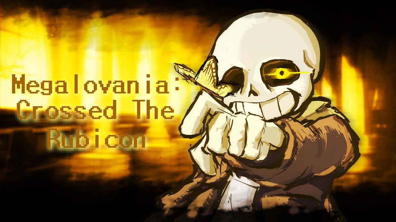 UNDERTALE - MEGALOVANIA: Crossed the Rubicon.