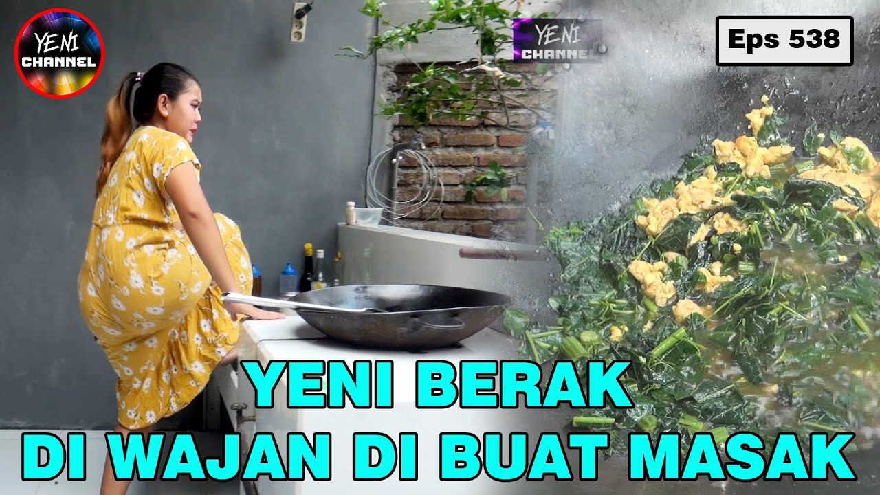 Yeni Berak Di Wajan Eeeknya Di buat Campuran Masak Lucu Sangat Menghibur || Eps 538