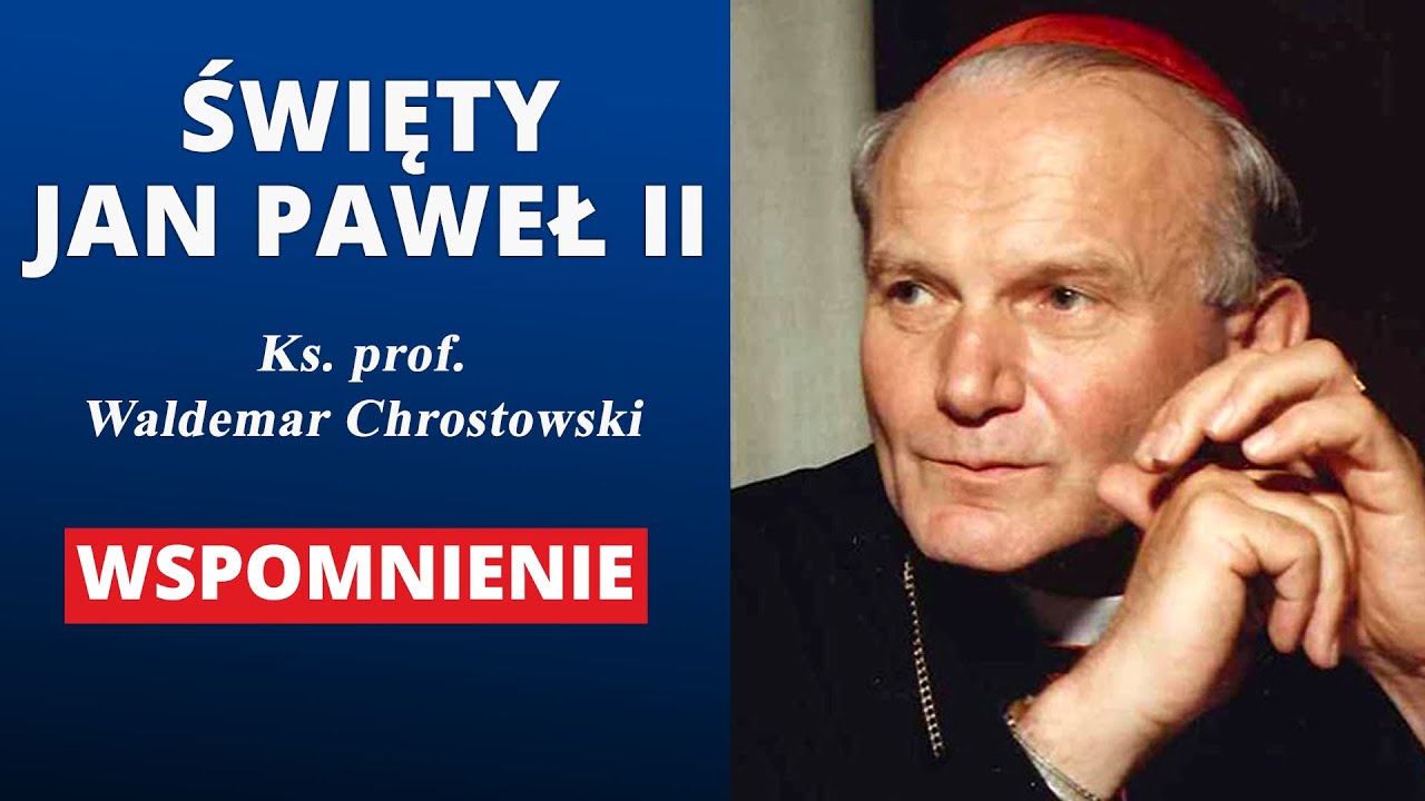 Ks. prof. Waldemar Chrostowski o św. Janie Pawle II | WSPOMNIENIE