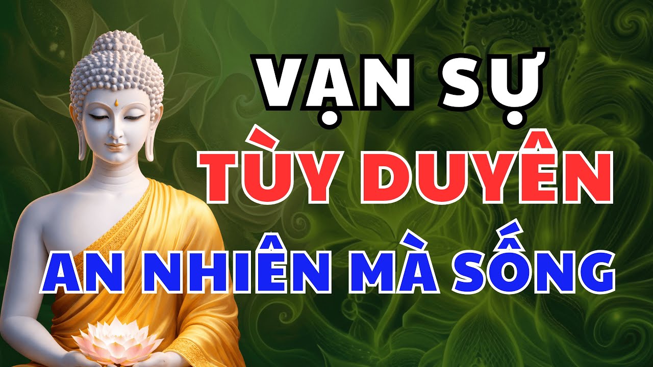 Nghe Lời Phật Dạy: Hiểu Được Quy Luật Này Bình An Sẽ Tự Khai Nở