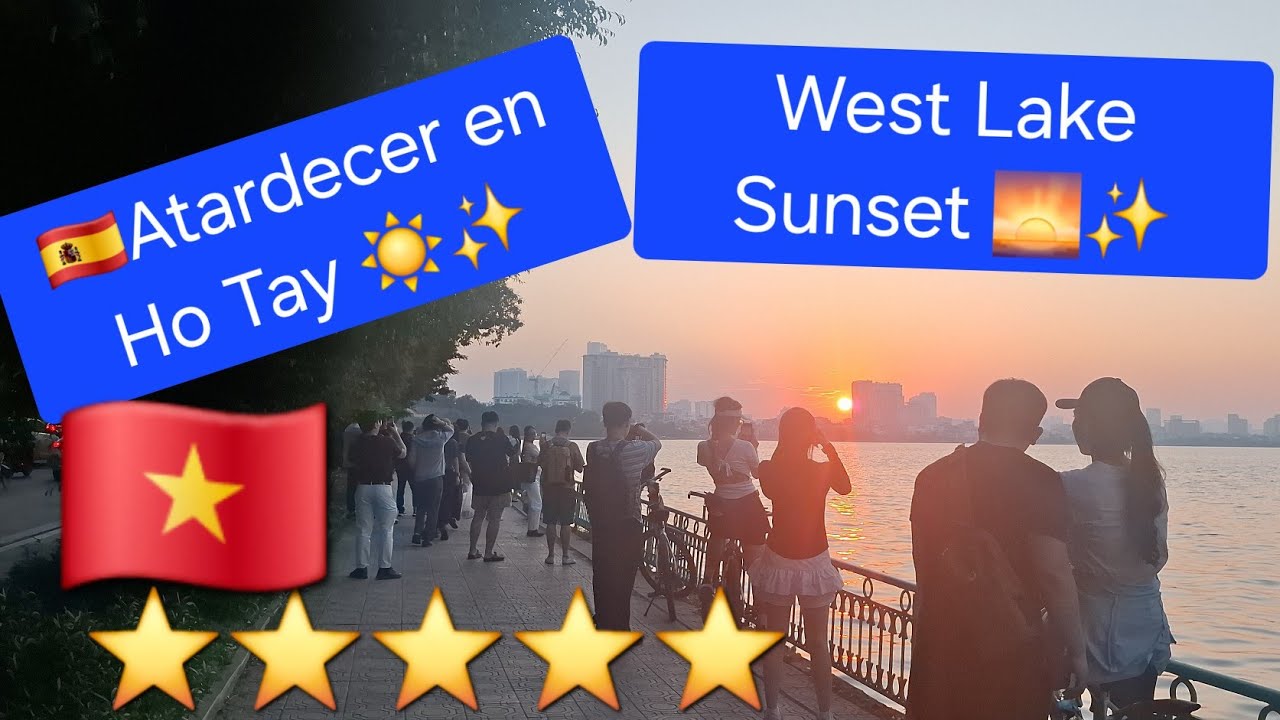 🇪🇦Atardecer mágico en el Lago Oeste | Hanoi en su momento más hermoso