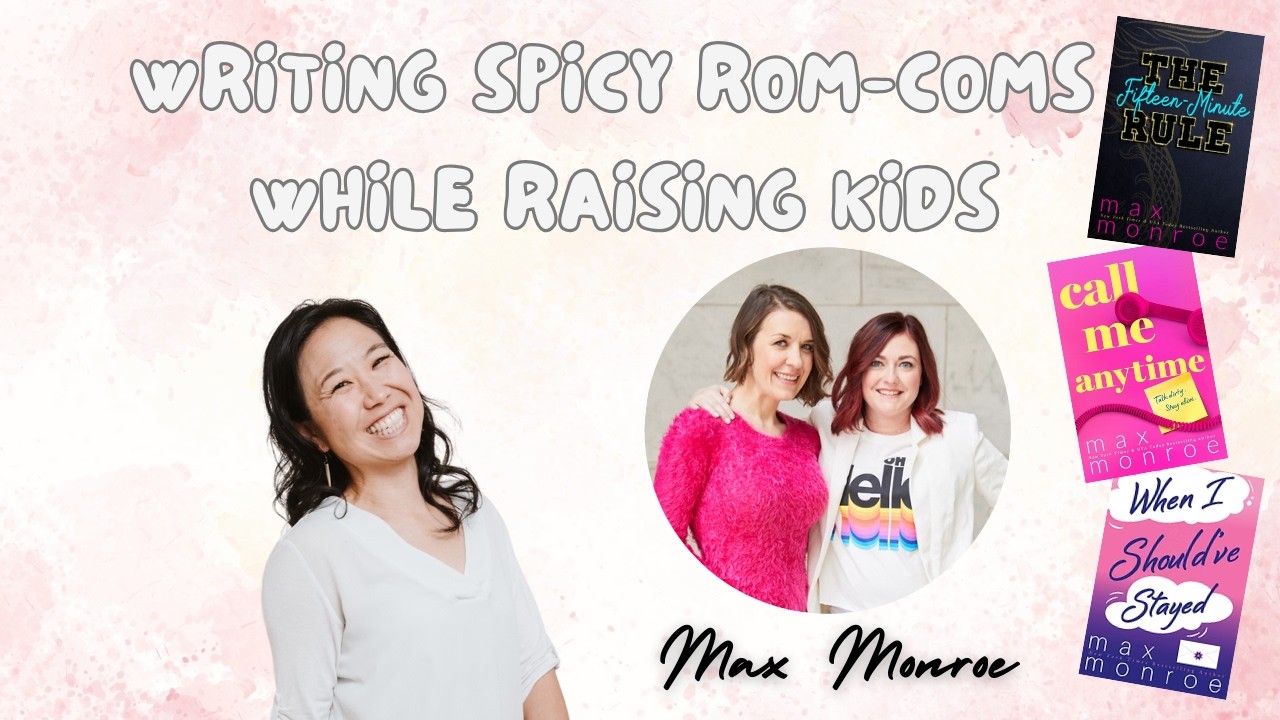 Writing Spicy Rom-Coms While Raising Kids with Max Monroe