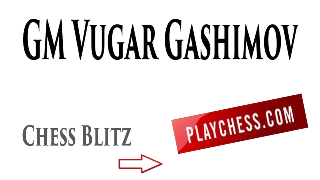 ♚ GM Vugar Gashimov vs Blitzzmaster Chess Blitz on Playchess.com