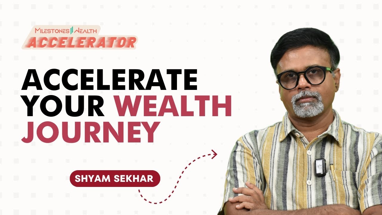 Accelerate Your Wealth Journey | Shyam Sekhar