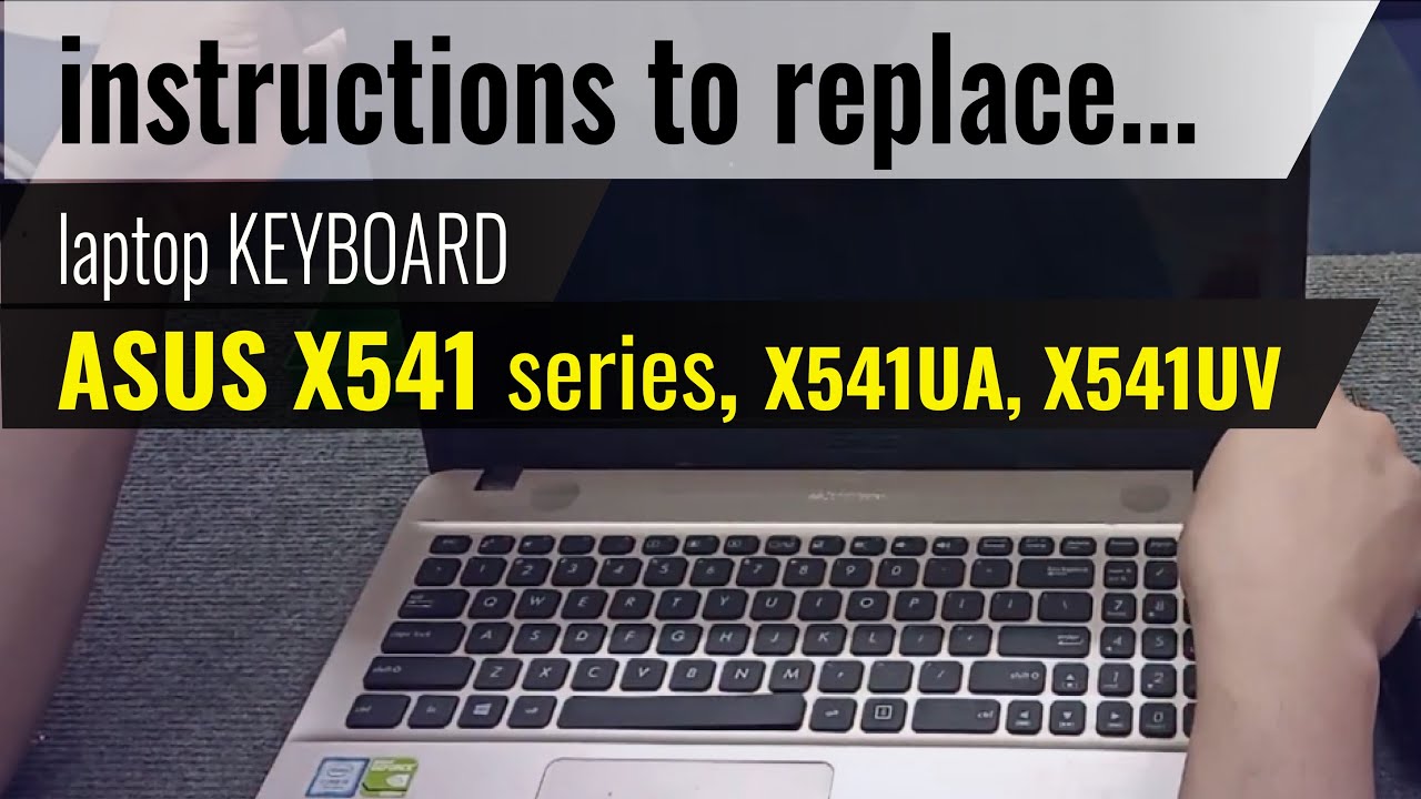 Instructions to Replace Keyboard Asus X541 Series X541ua X541ua X541uv X541nv technical standards