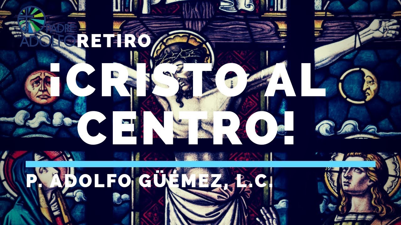¡Cristo al centro! Retiro espiritual