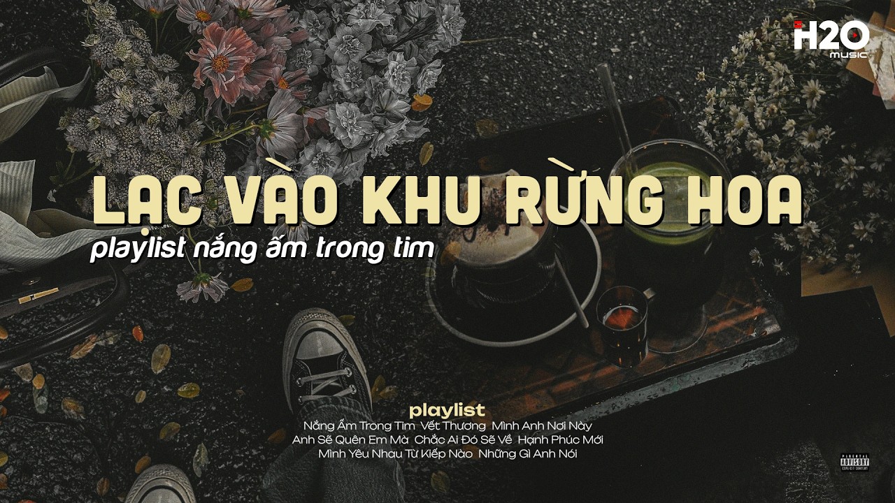 𝐏𝐥𝐚𝐲𝐥𝐢𝐬𝐭 Nắng Ấm Trong Tim ~ Lạc Vào Khu Rừng Hoa ✨ Nhạc Lofi Chill Tâm Trạng Ngày Gió Lạnh
