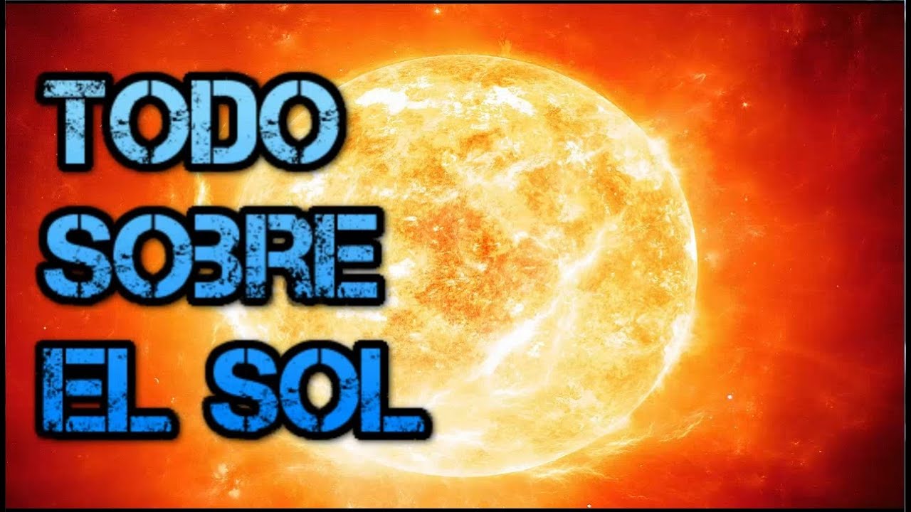 &iquest;Que es el sol? - Revelando los Secretos de nuestra Estrella el Sol - Documental