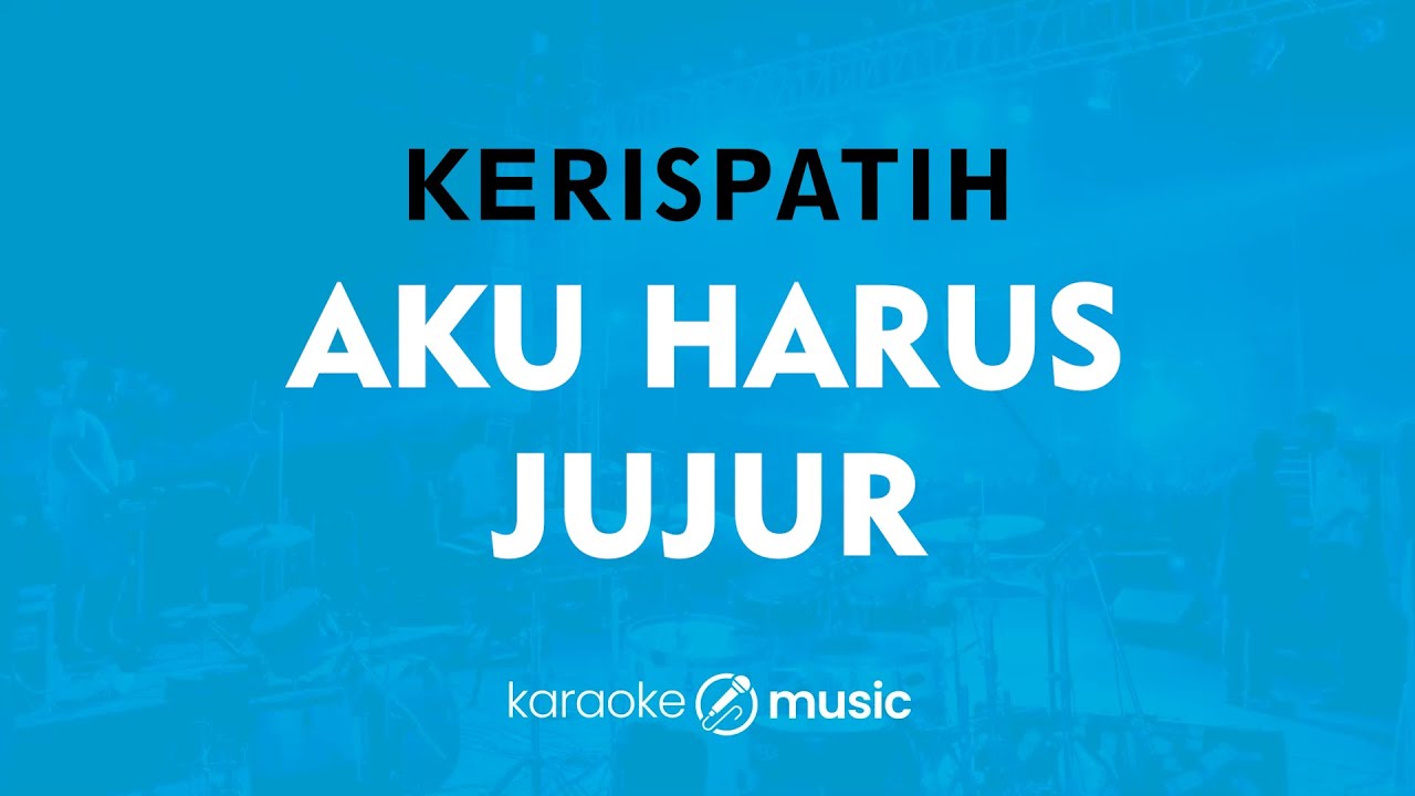 Aku Harus Jujur - Kerispatih (KARAOKE VERSION)