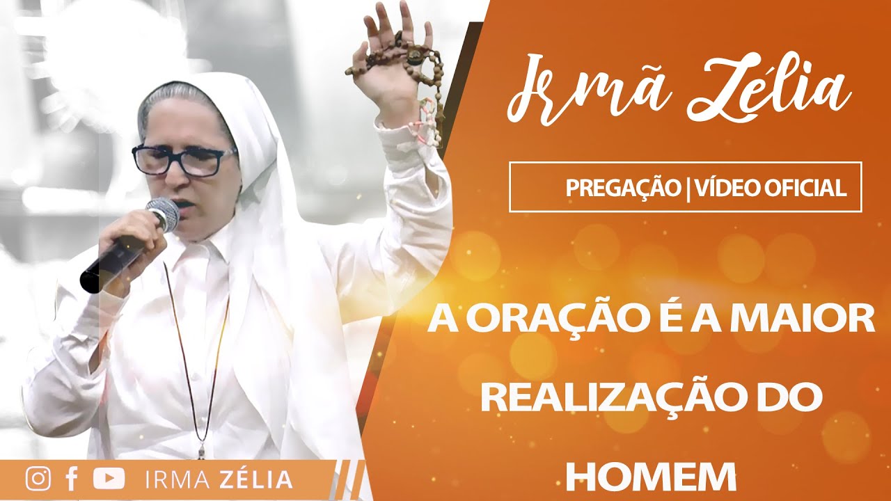 Ir. Zélia - A Oração é a maior realização do Homem