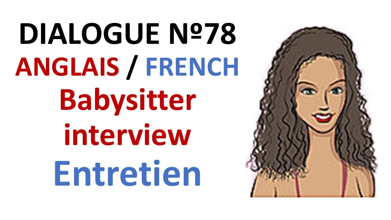 Dialogue 78 - English French Anglais Français - Job interview Babysitter - Entretien d'embauche
