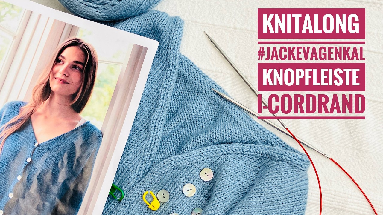 Knitalong Strickjacke VAGEN Teil 6: Knopfleiste / I-Cordrand stricken.