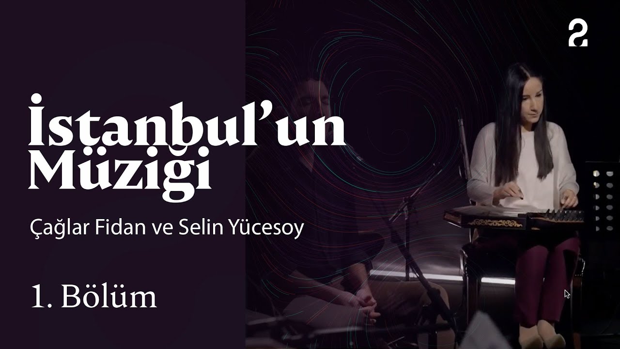 Çağlar Fidan ve Selin Yücesoy | İstanbul'un Müziği | 1. Bölüm @trt2