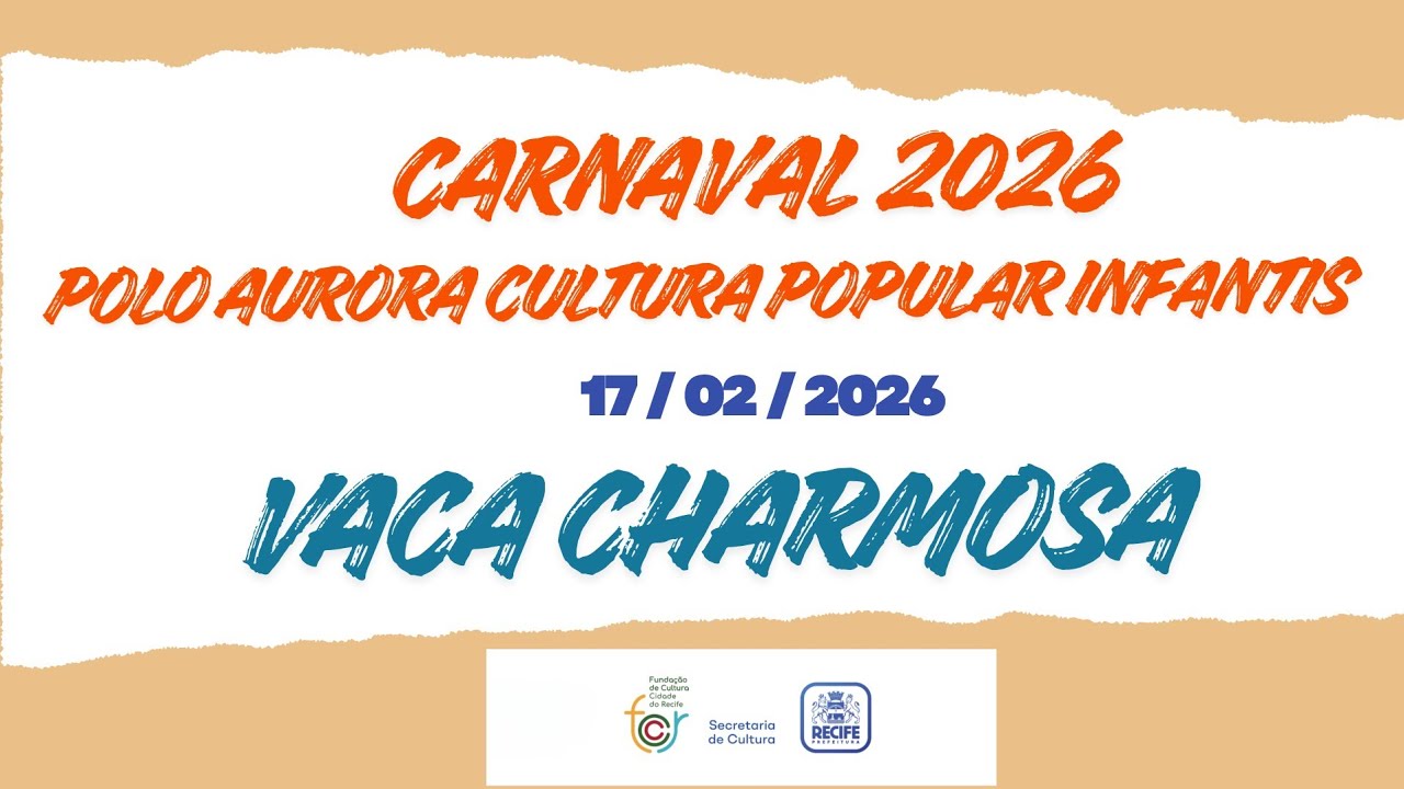 VACA CHARMOSA  / POLO AURORA CULTURAL POPULAR INFANTIL  / 17 FEVEREIRO  / CARNAVAL 2026