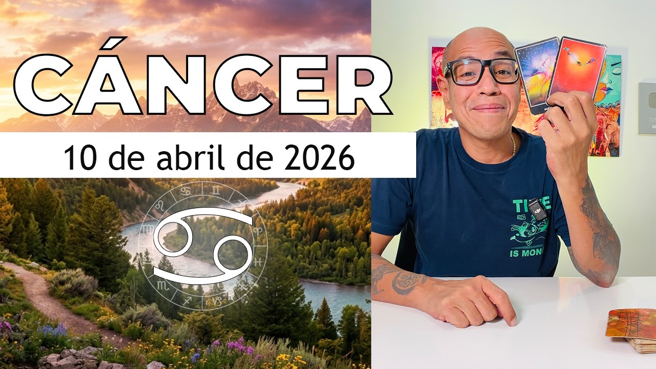 C&Aacute;NCER | Hor&oacute;scopo de hoy 10 de Abril 2026