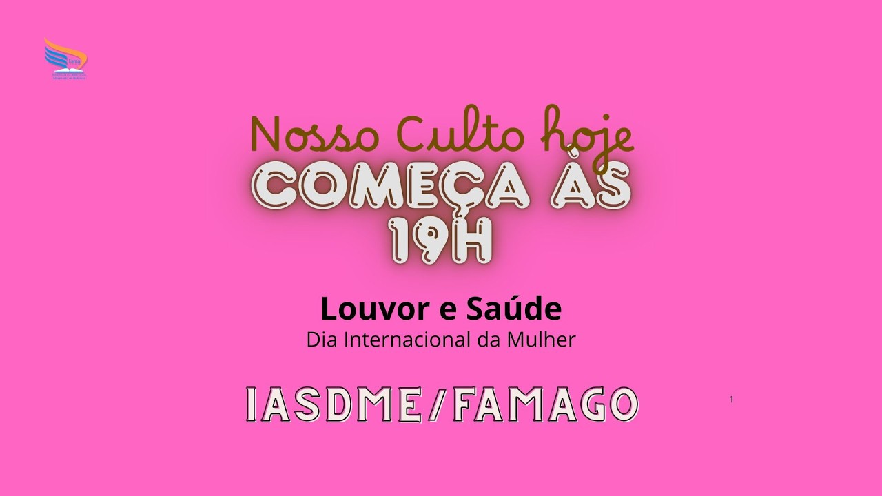 IASDMR FAMAGO - Culto de Louvor e Saúde/Domingo 08/03/2026 19h. Palestra especial sobre Saúde