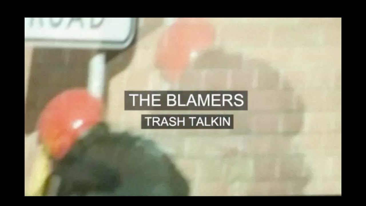 The Blamers - Trash Talkin'