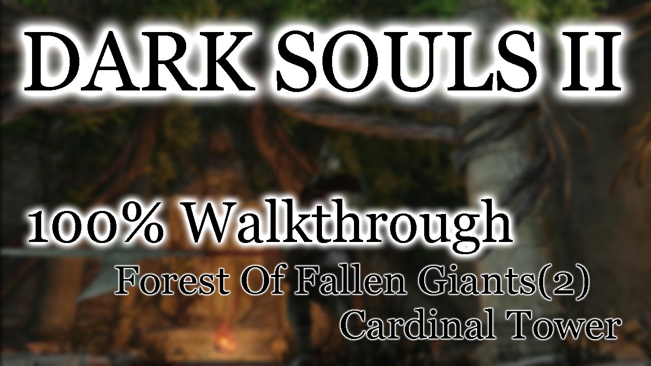 Dark Souls 2 100% Walkthrough #4 Forest Of Fallen Giants : Cardinal Tower (All Items)