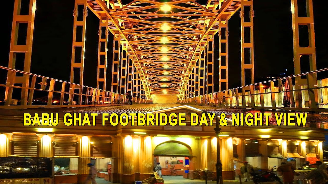 Babu Ghat Foot Over bridge, Day & Night View