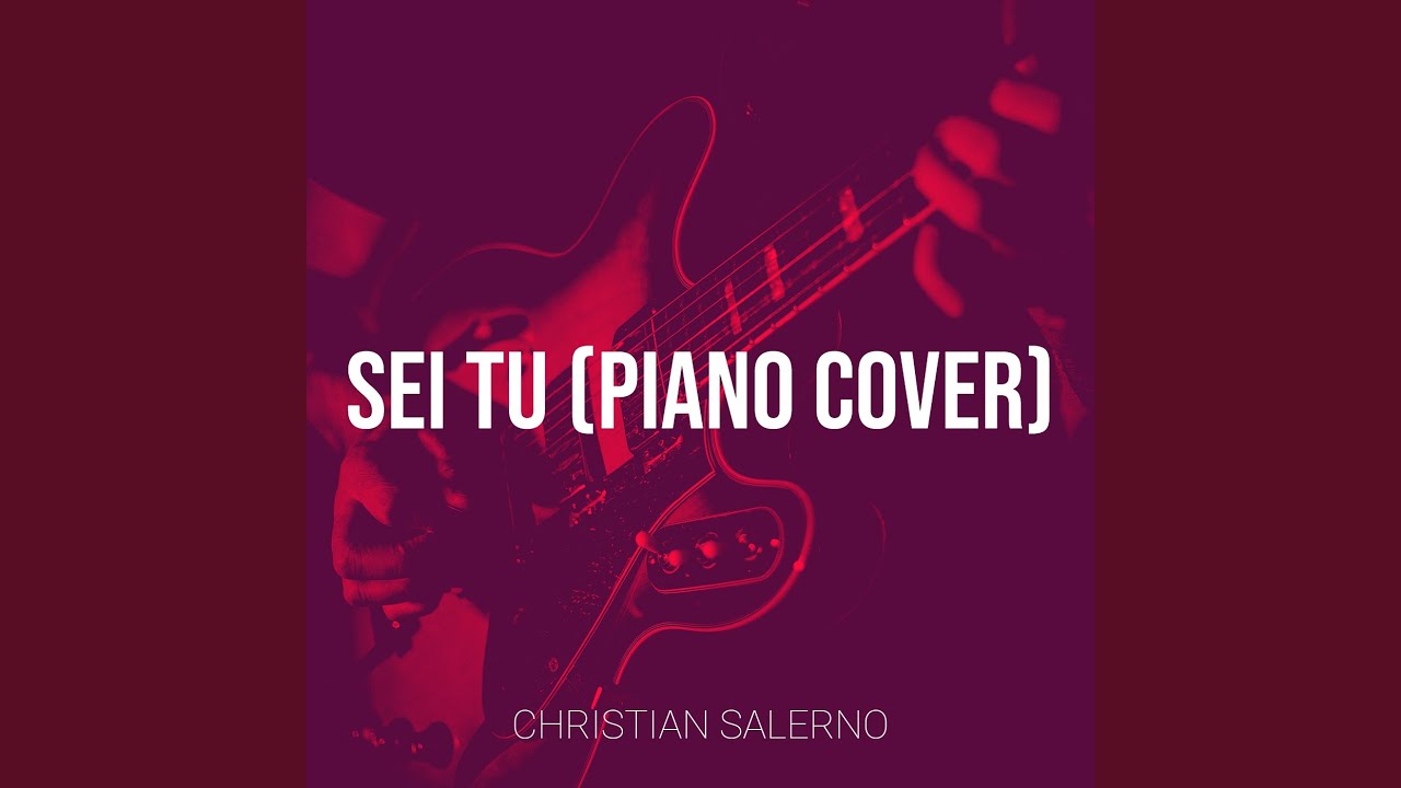 Sei tu (Piano Cover)