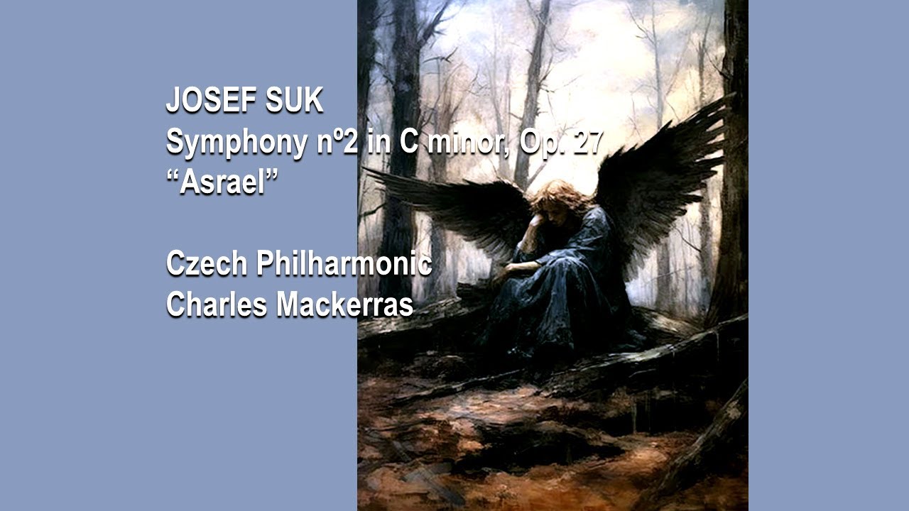 JOSEF SUK - Symphony n&ordm;2 in C minor, Op. 27 &ldquo;Asrael&rdquo; 1906 ~ Czech Philharmonic, Charles Mackerras