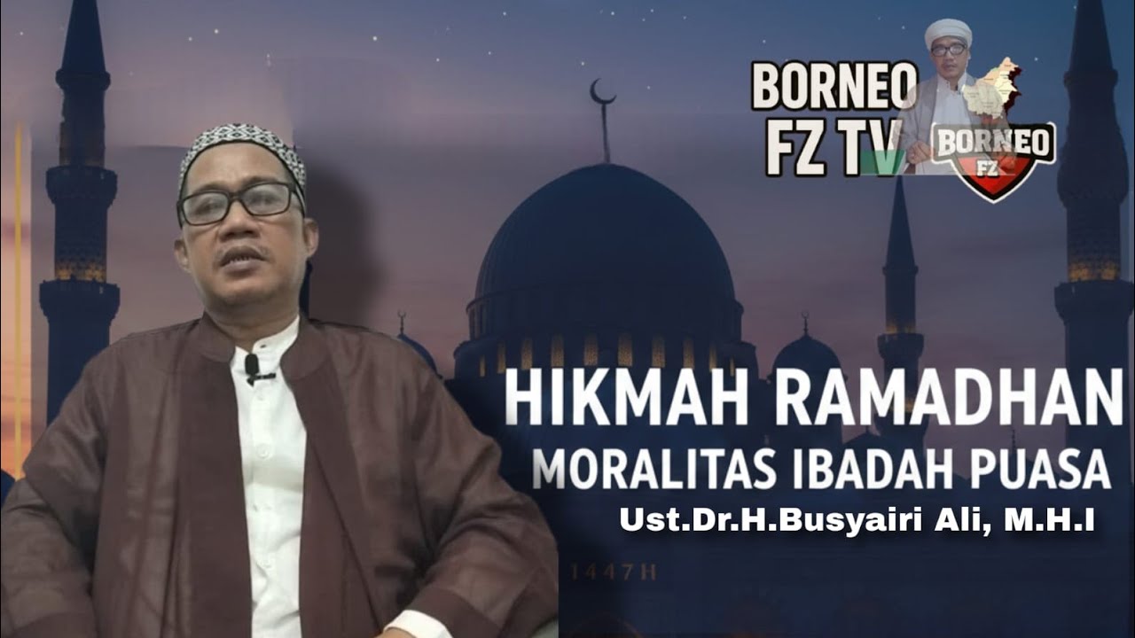 MORALITAS IBADAH PUASA II Ust Dr H Busyairi Ali, S H I, M H I