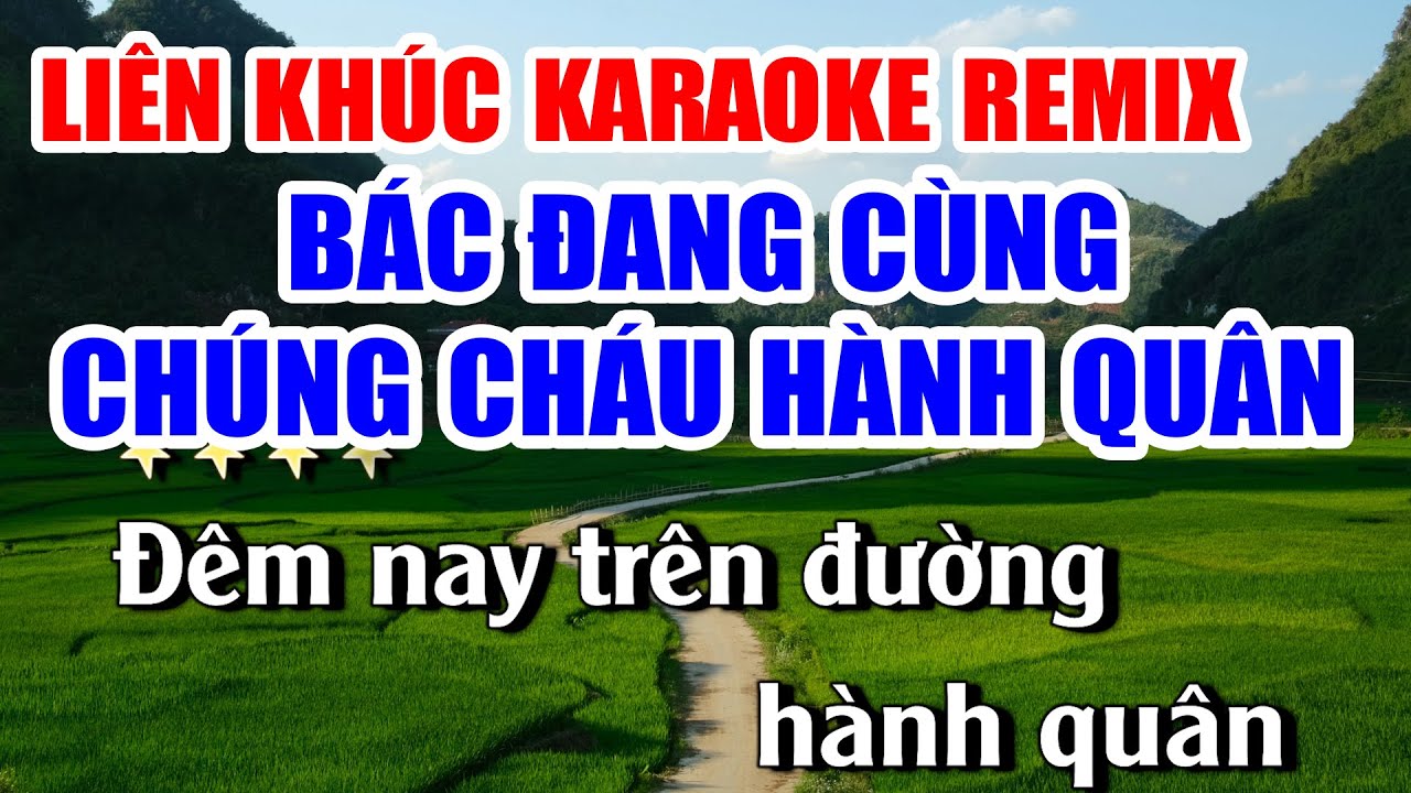 Liên Khúc Karaoke Nhạc Đỏ Tuyển Chọn Tone Nữ Toàn Bài Hay ➤ Bác Đang Cùng Các Cháu Hành Quân