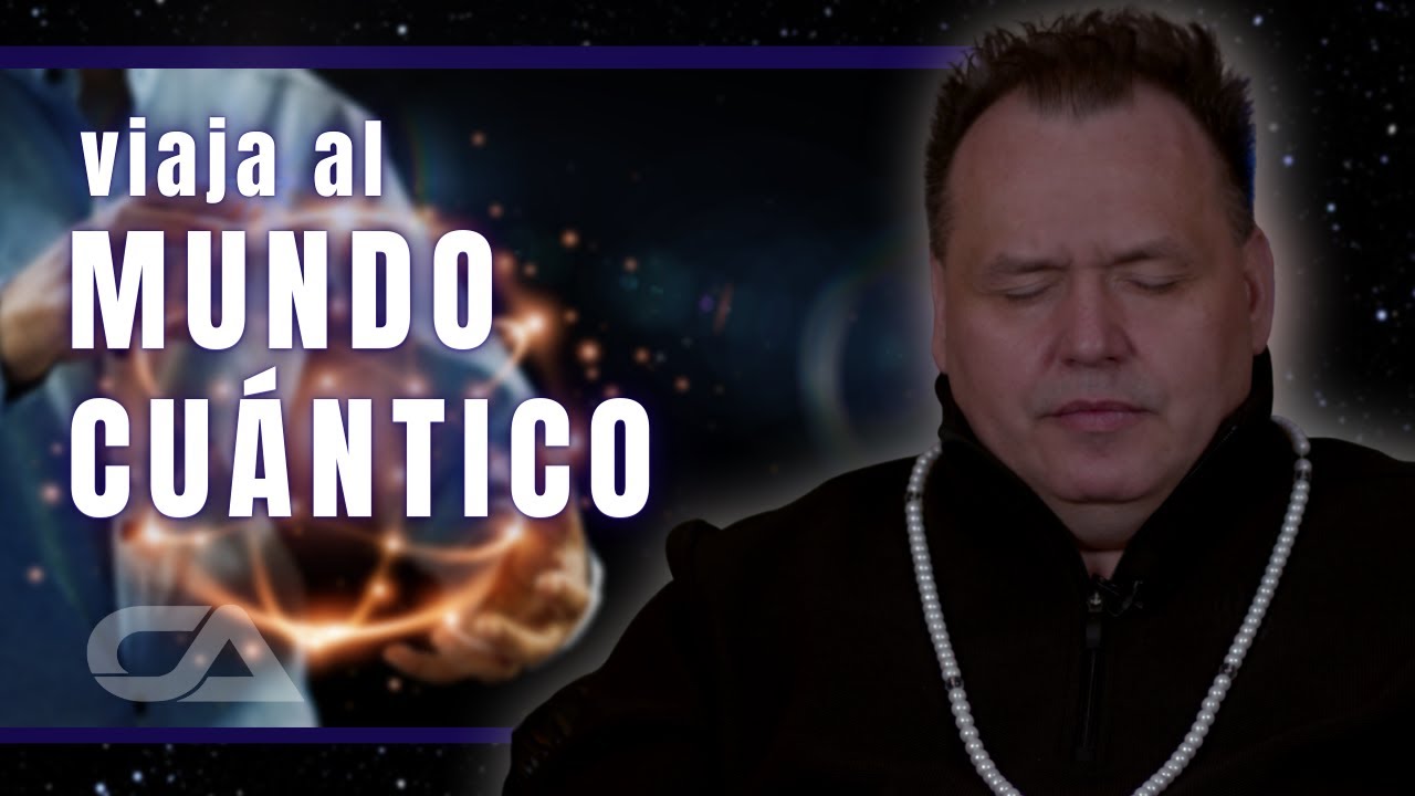 Viaja al MUNDO CUANTICO - Carlos Arco