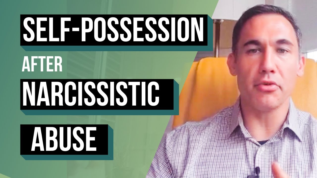 Self-Possession after Narcissistic Abuse