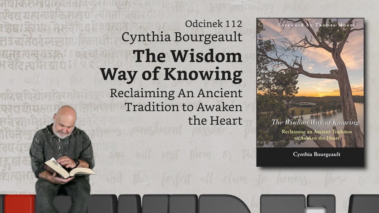 Niewidzialne książki: #112: Cynthia Bourgeault - The Wisdom Way of Knowing