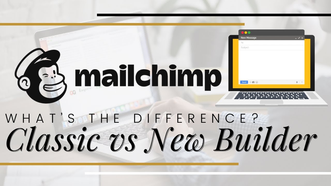Email Marketing 101: Mailchimp Classic Builder vs New Builder