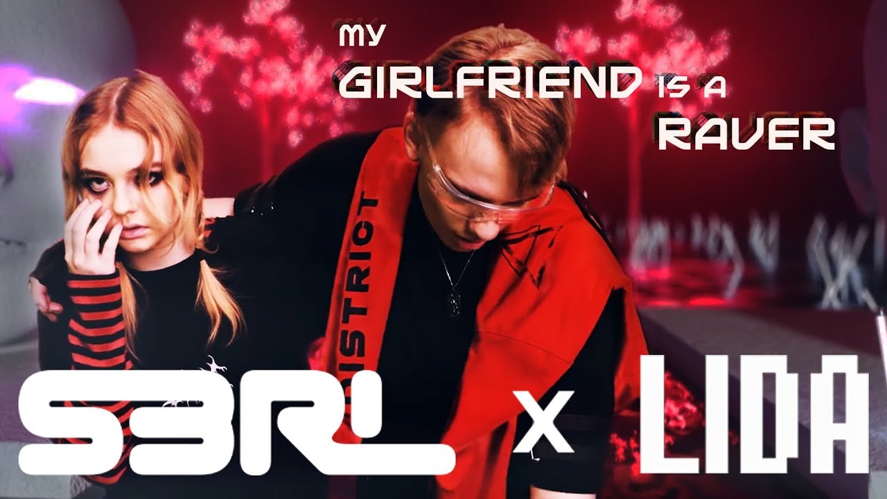 My Girlfriend is a Raver - S3RL x LIDA